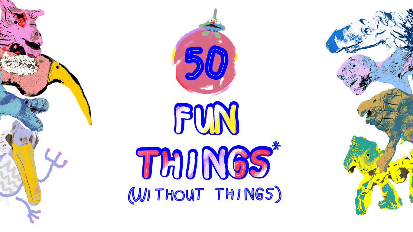 50 fun things* (without things)